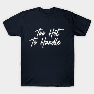 Too Hot to Handle (Alternate) T-Shirt